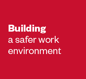 Building a safer work environment